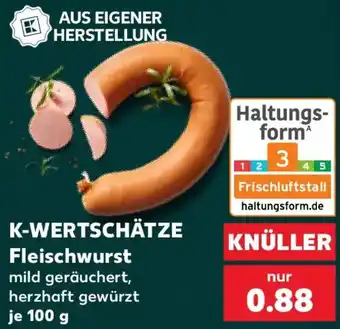 Kaufland K-WERTSCHÄTZE Fleischwurst Angebot