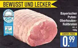 E-Center Bayerischer Puten-Oberkeulen-Rollbraten Angebot