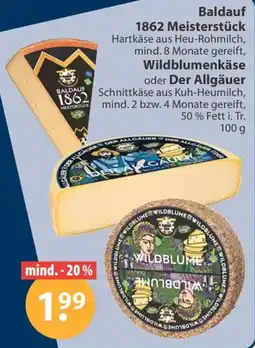 V Markt Baldauf 1862 Meisterstück Wildblumenkäse oder Der Allgäuer Angebot