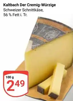 Globus Kaltbach Der Cremig-Würzige Schweizer Schnittkäse Angebot