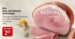 Galeria Markthalle Besh Honig- oder Delikatess Hinterschinken Angebot