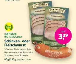 Biomarkt JUFFINGER BIO-METZGEREI Schinken- oder Fleischwurst Angebot