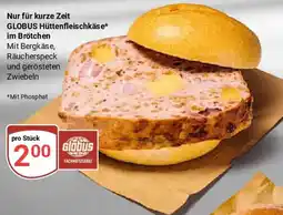 Globus Nur für kurze Zeit GLOBUS Hüttenfleischkäse im Brötchen Angebot