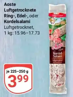 Globus Aoste Luftgetrocknete Ring-, Edel-, oder Kordelsalami Angebot