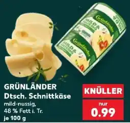 Kaufland GRÜNLÄNDER Dtsch. Schnittkäse Angebot