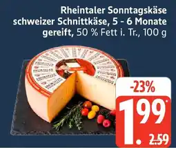 Marktkauf Rheintaler Sonntagskäse schweizer Schnittkäse, 5 - 6 Monate gereift Angebot