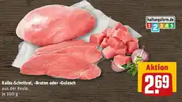 REWE Kalbs-Schnitzel, -Braten oder -Gulasch Angebot