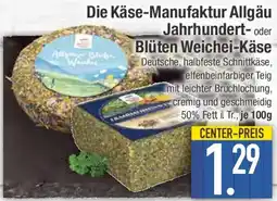 E-Center Die Käse-Manufaktur Allgäu Jahrhundert oder Blüten Weichei-Käse Angebot