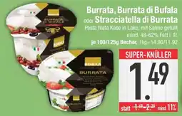 E-Center EDEKA Burrata, Burrata di Bufala oder Stracciatella di Burrata Angebot