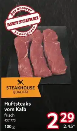 Selgros STEAKHOUSE QUALITÄT Hüftsteaks vom Kalb Angebot