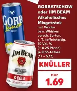 Kaufland GORBATSCHOW oder JIM BEAM Alkoholisches Mixgetränk Angebot