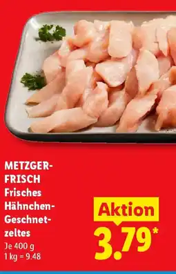 Lidl METZGERFRISCH Frisches Hähnchen Geschnetzeltes Angebot