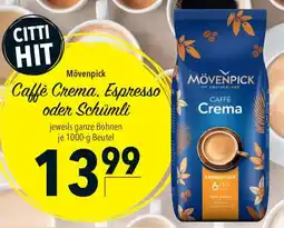 CITTI Markt Mövenpick Caffe Crema, Espresso oder Schümli Angebot