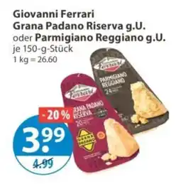 V Markt Giovanni Ferrari Grana Padano Riserva g.U. oder Parmigiano Reggiano g.U. Angebot