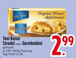Edeka Toni Kaiser Strudel oder Germknödel Angebot