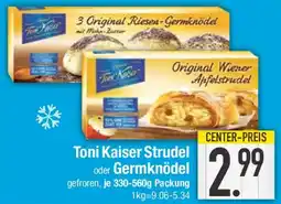 E-Center Toni Kaiser Strudel oder Germknödel Angebot