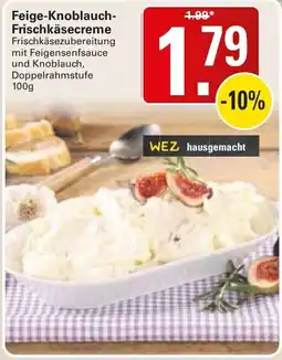 WEZ WEZ hausgemacht Feige-Knoblauch-Frischkäsecreme Angebot