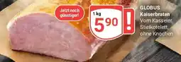 Globus GLOBUS Kaiserbraten Angebot