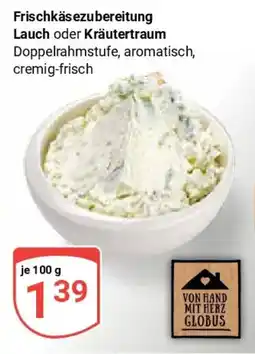 Globus Frischkäsezubereitung Lauch oder Kräutertraum Angebot