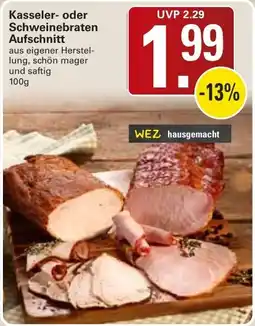 WEZ WEZ hausgemacht Kasseler- oder Schweinebraten Aufschnitt Angebot