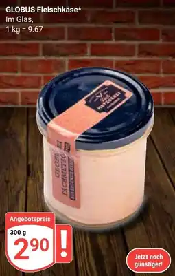 Globus GLOBUS Fleischkäse Angebot