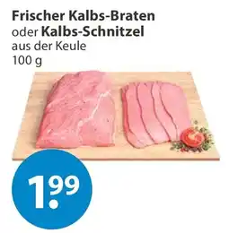 V Markt Frischer Kalbs-Braten oder Kalbs-Schnitzel aus der Keule Angebot