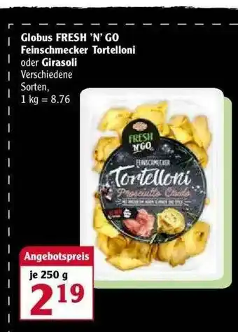 Globus Feinschmecker Tortellono Oder Girasoli Angebot