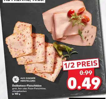 Kaufland Delikatess Fleischkäse 100g Angebot