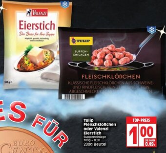 Edeka Tulip Fleischklößchen oder Valenzi Eierstich Angebot