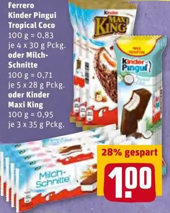 REWE Ferrero Kinder Pingui Tropical Coco 4x30g Pckg. oder Milch Schnitte 5x28g Pckg. oder Kinder Maxi King 3x35g Pckg. Angebot