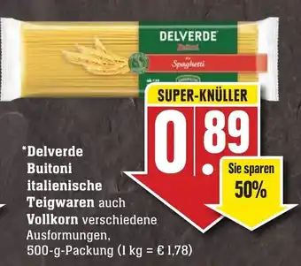 Edeka Neukauf Delverde Buitoni Italienische Teigwaren auch Vollkorn 500g Packung Angebot