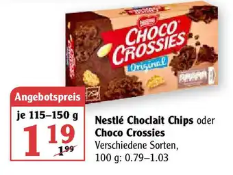 Globus Nestlé Choclait Chips/Choco Crossies 115/150g Angebot