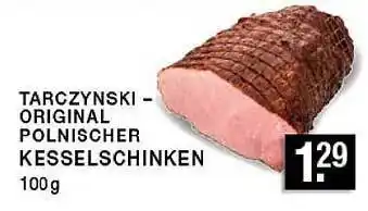 Edeka Zurheide Tarczynski-original Polnischer Kesselschinken Angebot