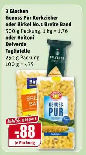 REWE 3 Glocken Genuss Pur Korkzieher Oder Birkel No.1 Breite Band Oder Buitoni Delverde Tagliatelle Angebot