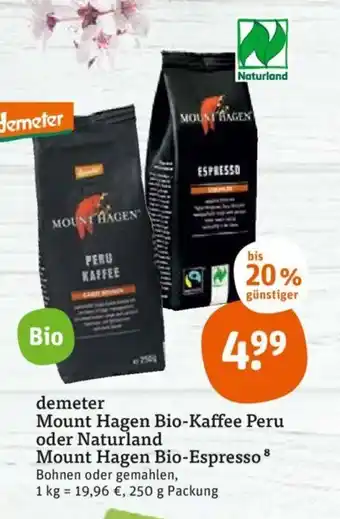 tegut Demeter mount hagen bio-kaffee peru oder naturland mount hagen bio-espresso 250g Angebot