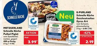 Kaufland Metzgerland Schnelle Küche Pulled Piglet Oder K Purland Schnelle Küche Geschnetzeltes Gyros Art Angebot