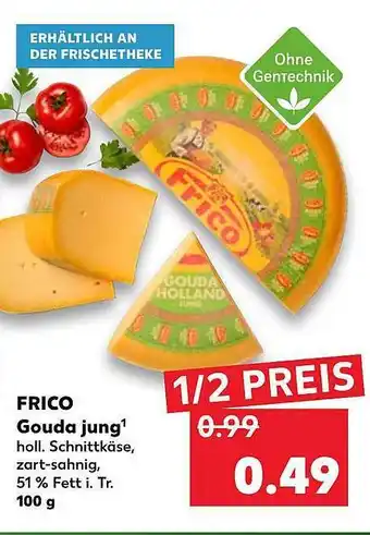 Kaufland Frico Gouda Jung 100g Angebot