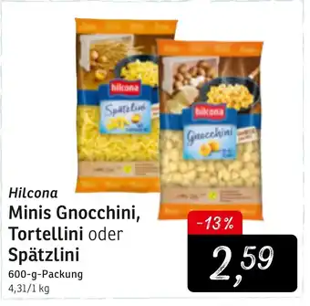 KONSUM Hilcona Minis Gnocchini, Tortellini oder Spätzlini 600g Angebot