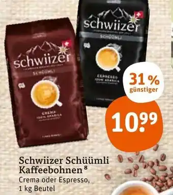 tegut Schwiizer Schüümli Kaffeebohnen Crema oder Espresso 1kg Beutel Angebot