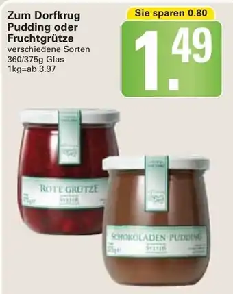 WEZ Zum Dorfkrug Pudding oder Fruchtgrütze 360-375g Glas Angebot