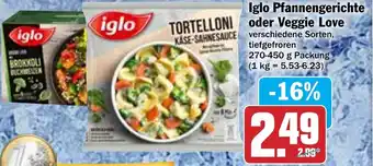 Hit Iglo Pfannengerichte oder Veggie Love 270-450g Packung Angebot