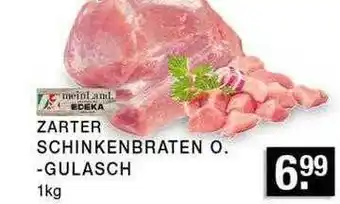 Edeka Zurheide Meinland Edeka Zarter Schinkenbraten Oder -gulasch Angebot