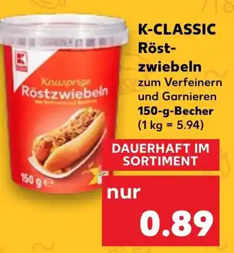 Kaufland K-Classic Röstzwiebeln 150g Becher Angebot