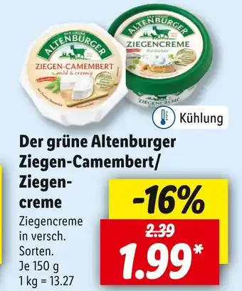 Lidl Der grüne altenburger ziegen-camembert/ ziegencreme Angebot