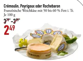 Galeria Markthalle Crémoulin, Peyrigoux oder Rochebaron 100g Angebot