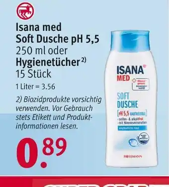 Rossmann Isana med soft dusche ph 5,5 oder hygienetücher Angebot