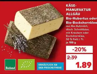 Kaufland Käse-manufaktur Allgäu Bio-hubertus Oder Bio-bockshornklee Angebot