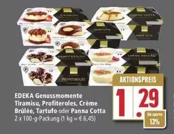 Marktkauf Edeka Genussmomente Tiramisu, Profiteroles, Crème Brûlée, Tartufo Oder Panna Cotta Angebot