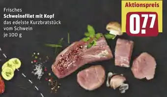 REWE Schweinefilet mit Kopf 100g Angebot