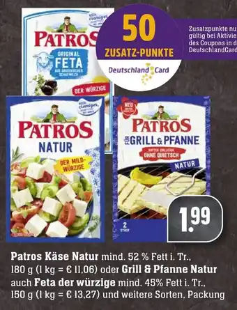 Edeka Neukauf Patros Käse Natur 180g oder Grill & Pfanne Natur auch Feta der würzige 150 g Angebot